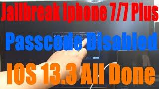 Jailbreak IPhone 7/7 Plus IOS 13.3 Passcode Disabled All Done