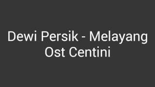 Lagu Dewi Persik - Melayang (Ost Centini )