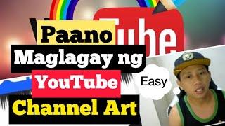 How I Add Channel Art Banner on YouTube Channel | Paano Maglagay ng YouTube Channel Art |