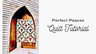 Perfect Peaces Quilt Tutorial