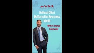 National Chiari Malformation Awareness Month - featuring Dr. Thomas Kosztowski