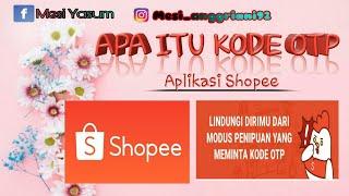 Kode OTP di Aplikasi Shopee apa / Apa yang dimaksud dengan Kode OTP Pada Aplikasi Shopee