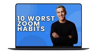 TEN WORST ZOOM HABITS *CLASSIC*