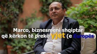 Marco, biznesmeni shqiptar që kërkon të prekë yjet ( e Europës) - Episodi 117 (24 maj 2024)