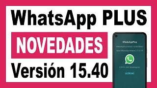 WhatsApp PLUS 15.40  Novedades Última Versión 2021