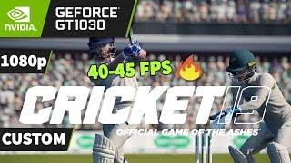 Cricket 2019 [PC] on GT 1030 - 1080p | Best Playable Settings | 40-45 FPS 