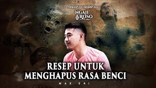 RESEP UNTUK MENGHAPUS RASA BENCI - MAS ORI