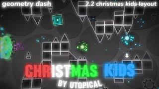 "Christmas Kids" Geometry Dash 2.2 Layout | by Utopical