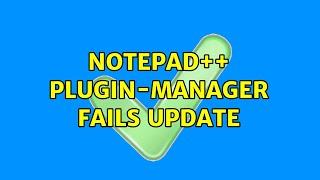 Notepad++ Plugin-manager fails update (3 Solutions!!)