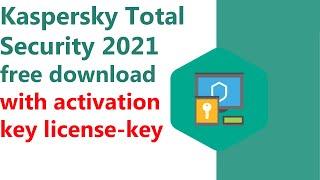 Kaspersky Total Security 2021 free download with activation key license-key