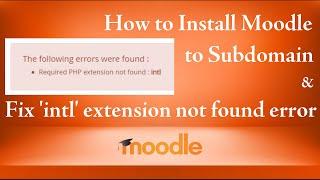 How to Install Moodle to Subdomain & Fix 'intl' extension not found error (With Subtitles)