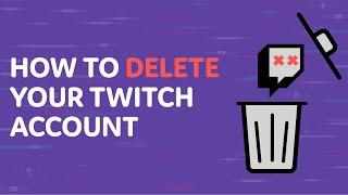 How to Delete Your Twitch Account