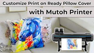 Customize Print on Ready Pillow Cover with Mutoh Printer