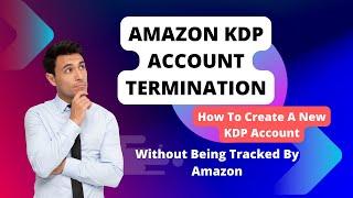 How To Create A New KDP Account After An Account Termination