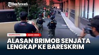 Tepis Spekulasi Liar, Polisi Jelaskan Alasan Kedatangan Brimob Bersenjata Lengkap ke Bareskrim