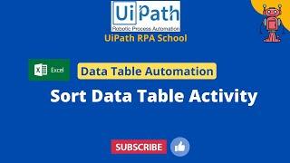 UiPath RPA - Sort Data Table Activity  || sort Data Table in  Ascending order
