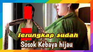 Viral‼️Ini lah sosok di balik kebaya hijau | Ternyata