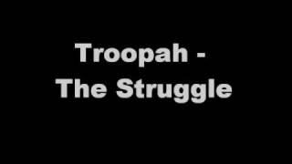 Troopah - The Struggle