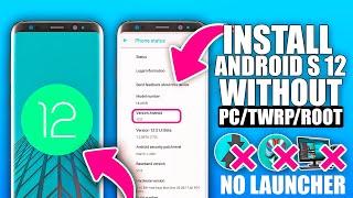 NO ROOT - Install Android S 12 On Any Android Device - WITHOUT PC/TWRP/ROOT