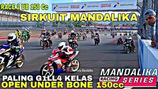 [ RACE 2 UB150cc ] MANDALIKA SIRKUIT RACING SERIES! Kelas Tergila Open Under Bone 150cc #mandalika