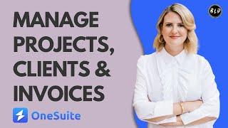 Effortlessly Manage All Your Projects, Clients, and Invoices with OneSuite | OneSuite Lifetime Deal