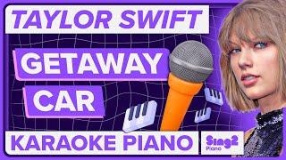 Taylor Swift - Getaway Car (Piano Karaoke)