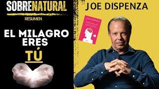 Resumen del Libro SOBRENATURAL de JOE DISPENZA