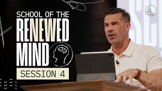 School of the Renewed Mind // Session 4