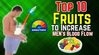 Top 10 Fruits to Increase MEN's Blood Flow