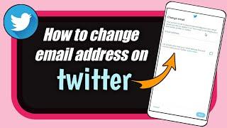 How to Change email address on Twitter