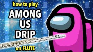 How to play Among Us Drip on Flute | Flutorials