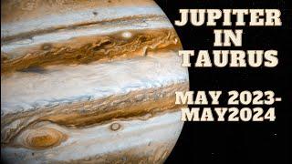 Jupiter in Taurus May 2023 -- May 2024 ALL SIGNS