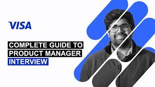 Guide to Visa Product Manager (PM) Interview: Rounds, Interview Questions, and Preparation Tips