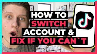 How To Switch Account on TikTok And Fix If You Can`T