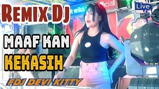 LIVE OT WIKA REMIX DJ MAAFKAN KASIH FDJ DEVI KITTY