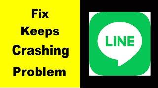 "Line" App Keeps Crashing Problem Solved Android & iOS - Line App Crash Issue