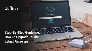 Step-By-Step Guideline: How To Upgrade To The Latest Firmware