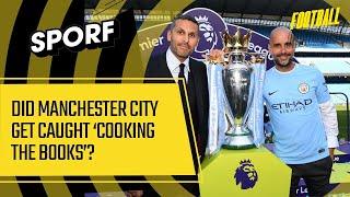 Did Man City get caught 'cooking the books'? - Football Uncovered S2E2