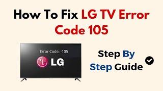 How To Fix LG TV Error Code 105