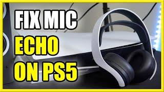 How to STOP MIC ECHO & Adjust Headset Sound Levels on PS5 (Party Chat Volume)