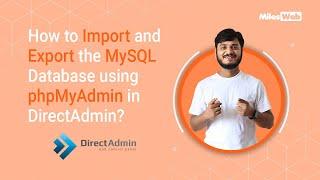 How to Import and Export the MySQL Database using phpMyAdmin in DirectAdmin? | MilesWeb