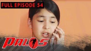 Full Episode 54 | Palos