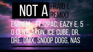 Eminem - not Afraid (remix) ft. 2Pac, Eazy E, 50 Cent,Akon,Ice cube,Dr.Dre, Snoop Dogg (lyric Video)