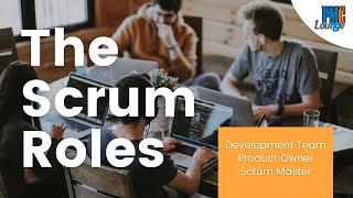 Roles in the Scrum Team | Scrum Master | Product Owner | Development Team | The Scrum Roles