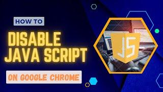 How to Enable or Disable JavaScript on Google Chrome