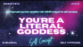 You're a Literal Goddess - Self Hypnosis with ASMR Whispers for Self Concept