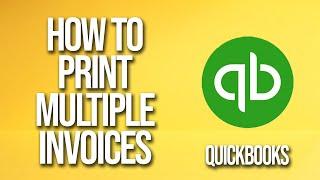 How To Print Multiple Invoices QuickBooks Tutorial