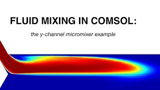 Microchannel Mixing in COMSOL