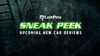 LotPro   Upcoming Car Reviews 6-19-13