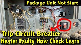 Package Unit Not start totally HVAC Control why circuit breaker trip how to change compressor Heater